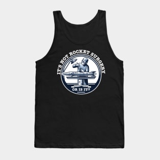 It's Not Rocket Surgery - Or is it? Tank Top